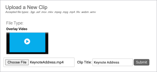 Upload a New Clip section-Overlay video selected and file uploaded