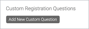 Custom Registration Questions section with Add New Custom Question button